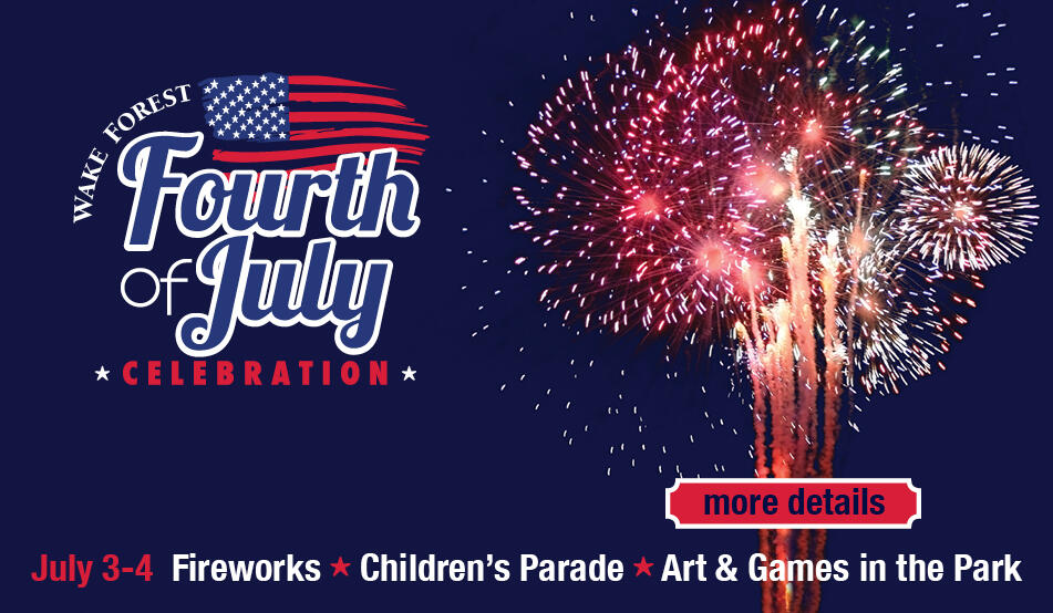 Wake Forest Fourth of July Celebration July 34 (Town of Wake Forest